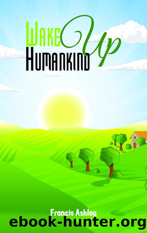 Wake Up Humankind by Ashley Francis;