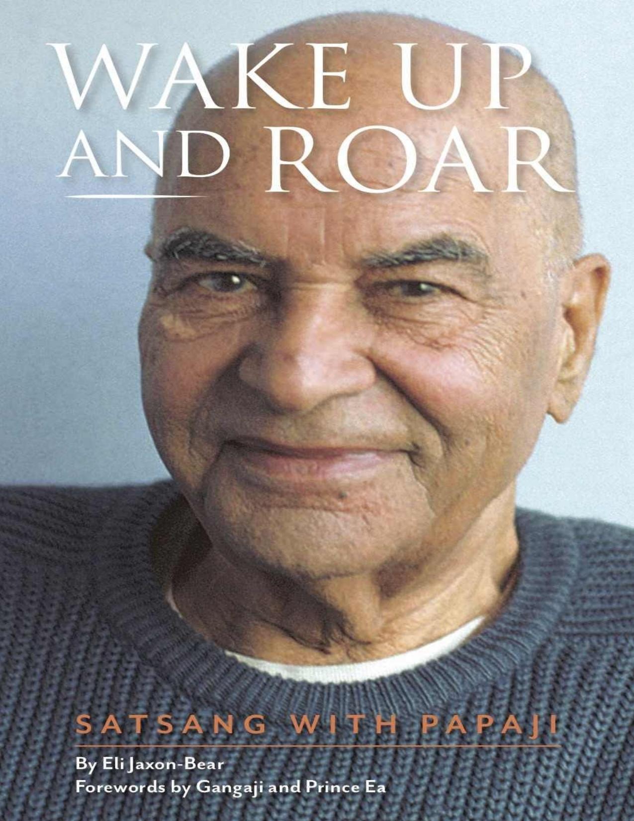 Wake Up and Roar: Satsang with Papaji by Eli Jaxon-Bear Papaji Sri Ramana Maharshi