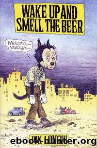 Wake Up and Smell the Beer by Jon Longhi