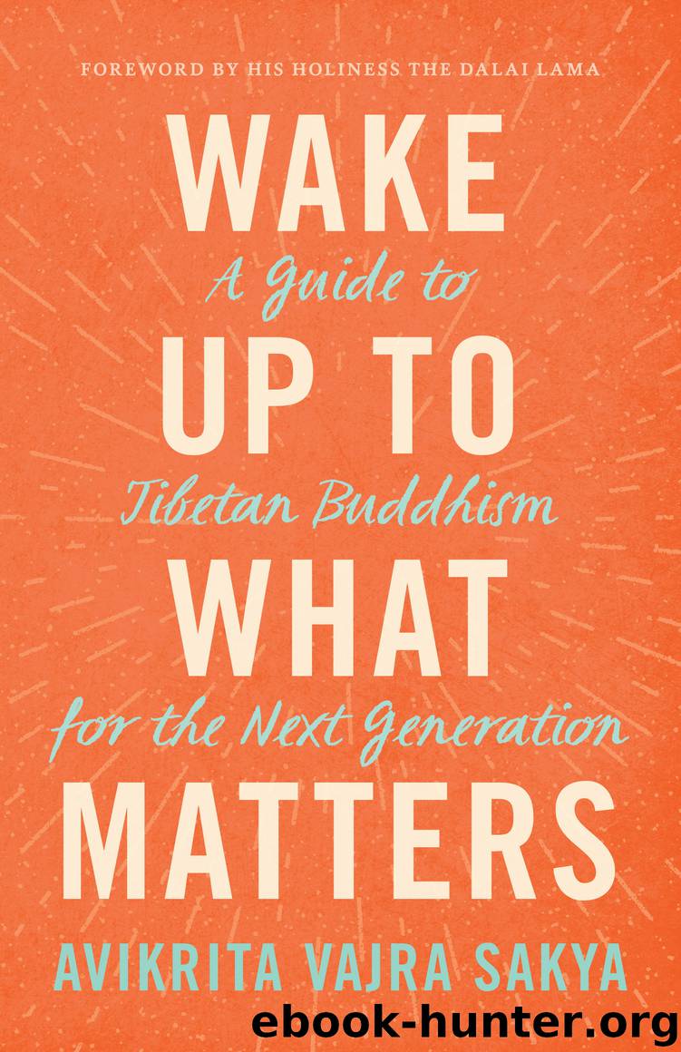 Wake Up to What Matters by Avikrita Vajra Sakya