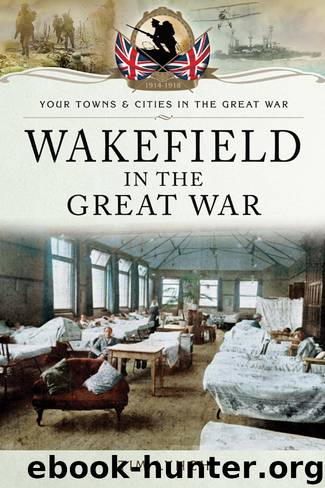 Wakefield in the Great War by Tim Lynch