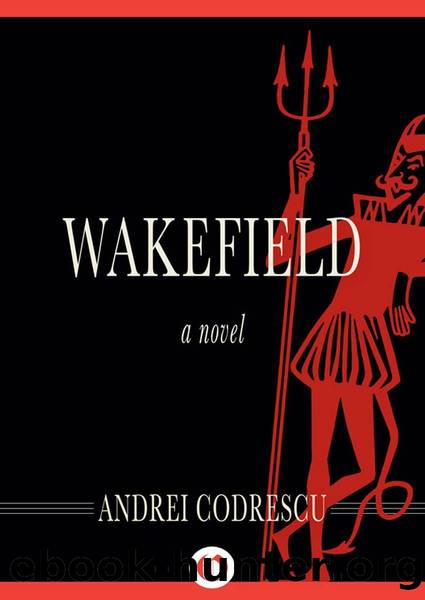 Wakefield: A Novel by Andrei Codrescu