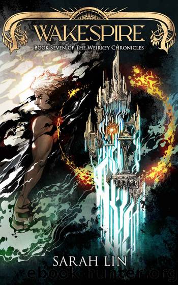 Wakespire (The Weirkey Chronicles Book 7) by Sarah Lin