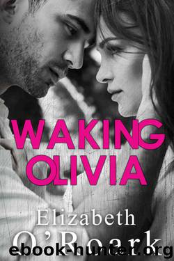 Waking Olivia by O'Roark Elizabeth