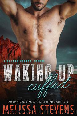 Waking Up Cuffed (Highland County Heroes Book 1) by Melissa Stevens