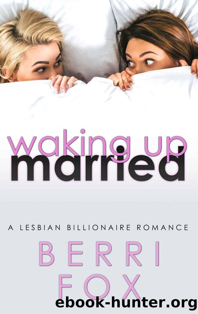 Waking Up Married: A Lesbian Billionaire Romance by Fox Berri