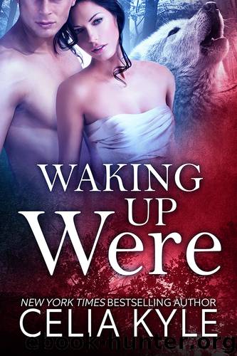Waking Up Were by Celia Kyle