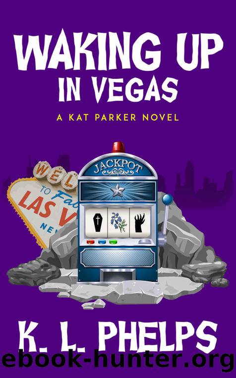 Waking Up in Vegas (A Kat Parker Novel Book 5) by K.L. Phelps