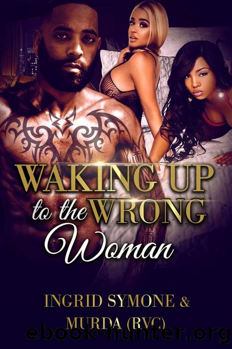Waking Up to the Wrong Woman by Murda (RVC) & Ingrid Symone
