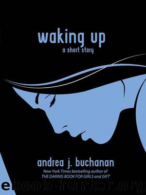 Waking Up: A Short Story by Andrea J. Buchanan