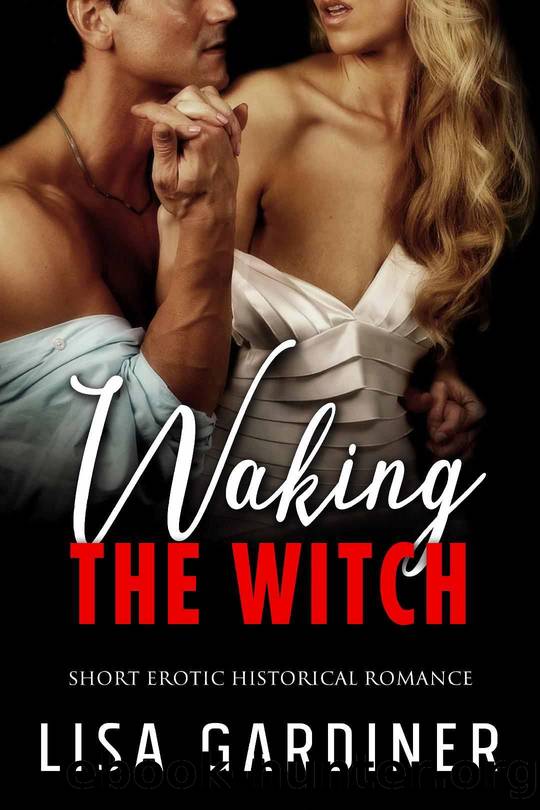 Waking the Witch: Historical Romance Novella by Lisa Sharon Gardiner