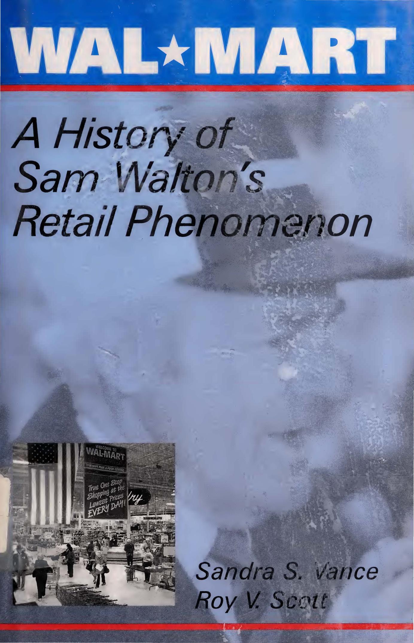 Wal-Mart: A History of Sam Waltonâs Retail Phenomenon by Sandra Stringer Vance