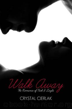 Walk Away, The Romance of Nick and Layla (Part 1) by Cierlak Crystal