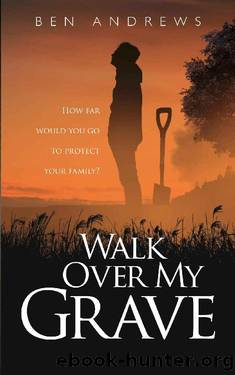 Walk Over My Grave (The Grave Series Book 2) by Ben Andrews