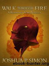 Walk Through Fire - a Blood and Tears Novella (Blood and Tears Prequel) by Joshua P. Simon