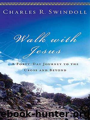 Walk With Jesus: A Journey to the Cross and Beyond by Charles R. Swindoll