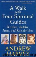 Walk with Four Spiritual Guides by Andrew Harvey