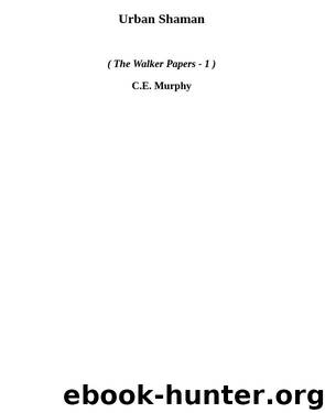 Walker Papers 1 - Urban Shaman by C.E. Murphy