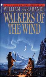 Walkers of the Wind (First Americans Saga) (Vol 4) by William Sarabande