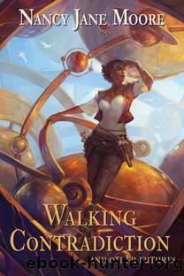 Walking Contradiction by Nancy Jane Moore