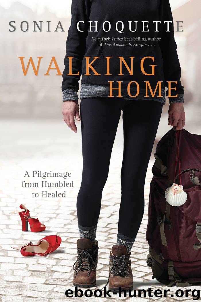 Walking Home: A Pilgrimage from Humbled to Healed by Choquette Sonia