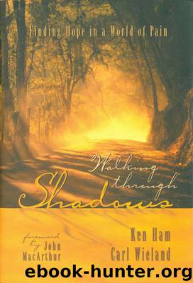 Walking Through Shadows: Finding Hope in a World of Pain by Wieland Carl & Ham Ken