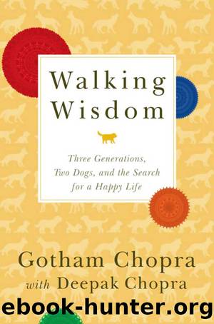 Walking Wisdom_Three Generations, Two Dogs, and the Search for a Happy Life by Gotham Chopra & Deepak Chopra