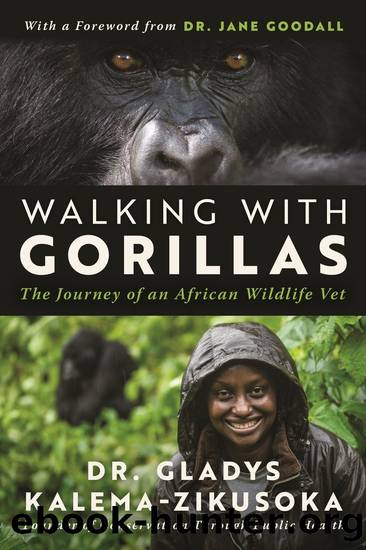Walking With Gorillas: the Journey of an African Wildlife Vet by Gladys Kalema-Zikusoka