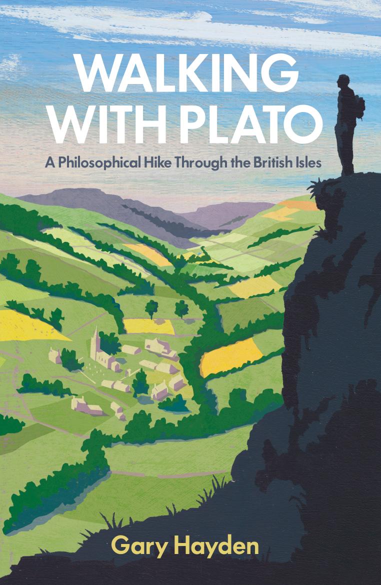 Walking With Plato. A Philosophical Hike Through the British Isles by Hayden G