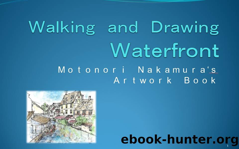 Walking and Drawing Waterfront by NAKAMURA MOTONORI