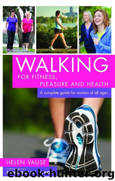 Walking for Fitness, Pleasure and Health: A complete guide for women of all ages by Helen Vause