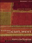 Walking from East to West: God in the Shadows by Ravi Zacharias