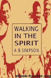 Walking in the Spirit by A. B. Simpson
