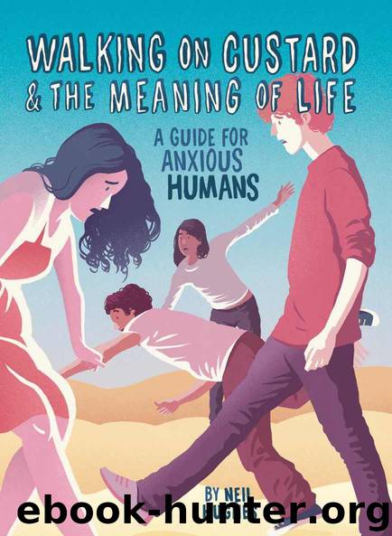Walking on Custard & the Meaning of Life: A Guide for Anxious Humans by Neil Hughes