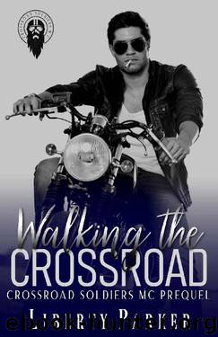 Walking the Crossroad: Crossroad Soldiers MC by Liberty Parker