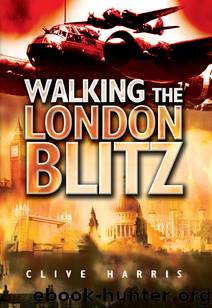 Walking the London Blitz by Clive Harris
