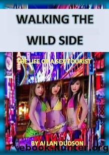 Walking the Wild Side: The Life of a Sex Tourist by Allan Dudson