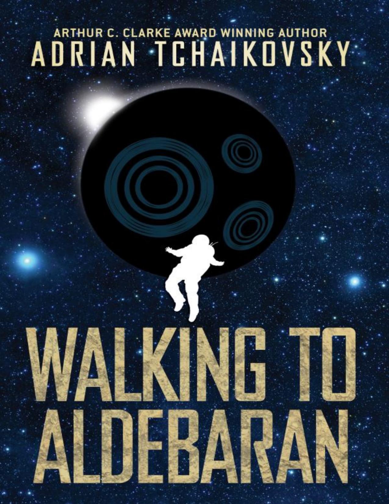 Walking to Aldebaran by Adrian Tchaikovsky