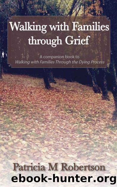 Walking with Families through Grief by Robertson Patricia M