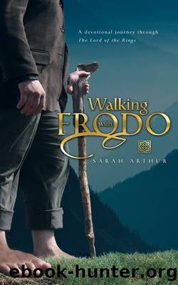 Walking with Frodo by Sarah Arthur