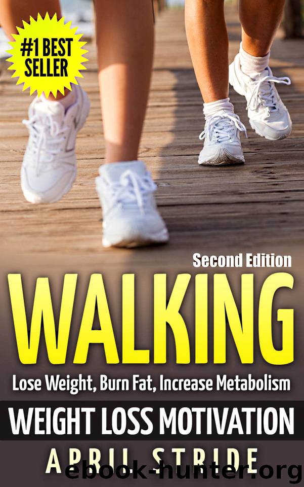 Walking: Weight Loss Motivation: Lose Weight, Burn Fat & Increase Metabolism (Walking, Walking to Lose Weight, Walking For Weight Loss, Workout Plan, Burn Fat, Lose Weight) by Stride April