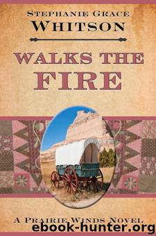 Walks the Fire by Stephanie Grace Whitson