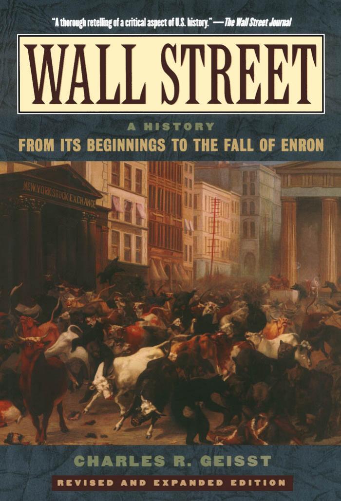 Wall Street : A History From Its Beginnings to the Fall of Enron by Charles R. Geisst