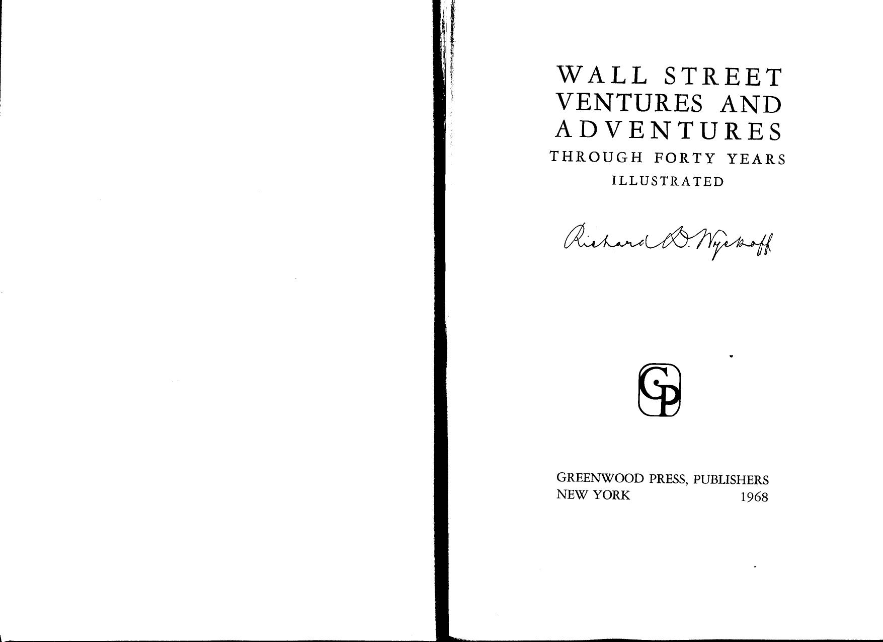 Wall Street Ventures & Adventures Thru 40 Years by Richard D. Wyckoff