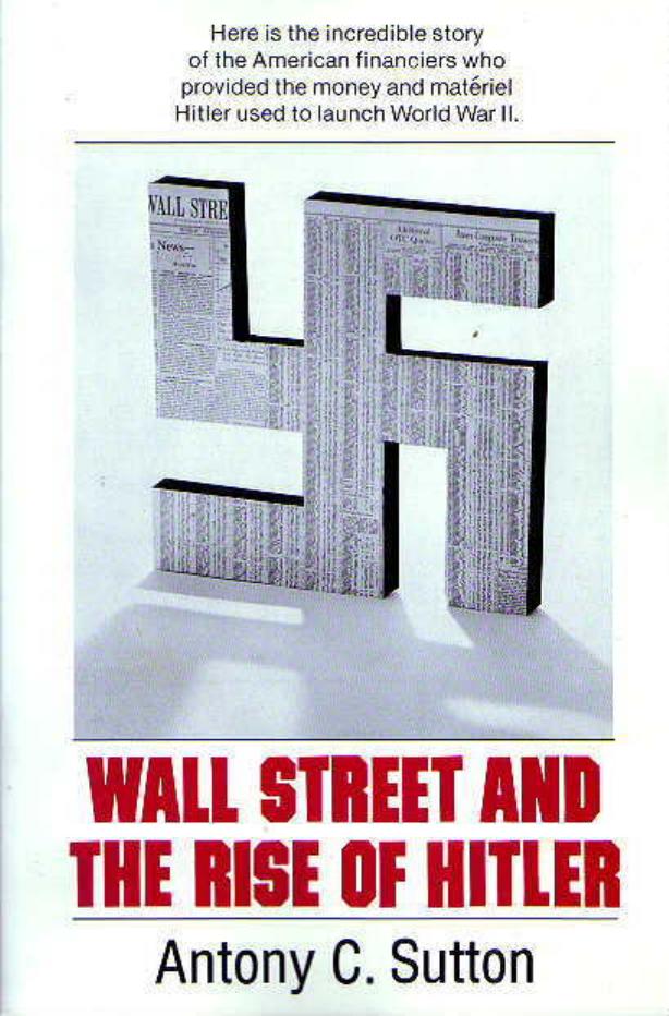 Wall Street and The Rise of Hitler by By Antony Sutton