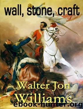 Wall, Stone, Craft by Walter Jon Williams