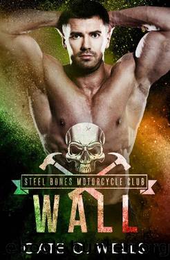 Wall: A Steel Bones Motorcycle Club Romance by Cate C Wells