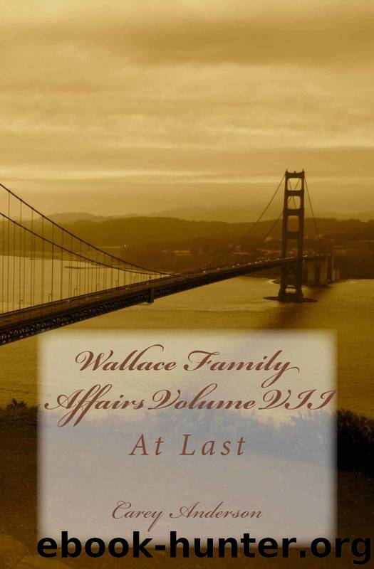 Wallace Family Affairs 7: At Last by Carey Anderson
