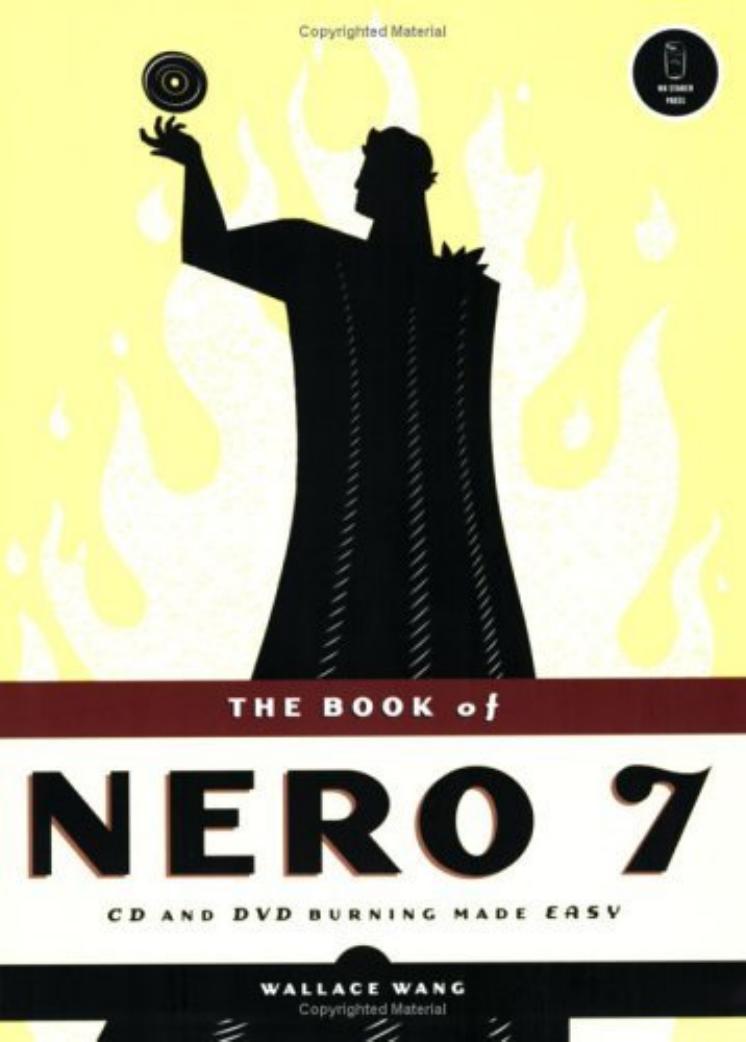 Wallace Wang The Book of Nero 7 CD and DVD Burning Made Easy by Unknown