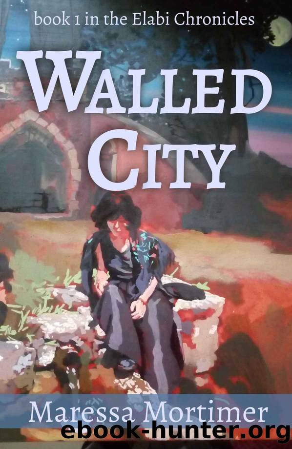 Walled City (The Elabi Chronicles Book 1) by Maressa Mortimer